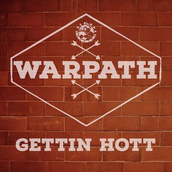 Warpath - Gettin Hott