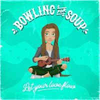 Bowling For Soup - Let Your Love Flow