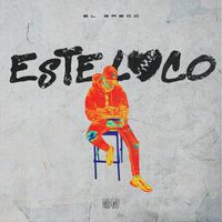 El Greco - Este Loco (Explicit)