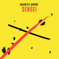 Maurice Moore - Sensei (Explicit)