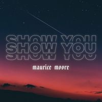 Maurice Moore - Show You