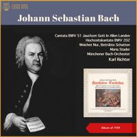 Maria Stader, Münchener Bach-Orchester, Karl Richter - Johann Sebastian Bach: Cantata BWV 51 Jauchzet Gott In Allen Landen - Hochzeitskantate, BWV 202 Weichet Nur, Betrübte Schatten (Album of 1959)