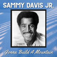 Sammy Davis Jr. - Gonna Build A Mountain