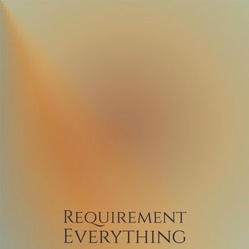 Various Artists - Requirement Everything