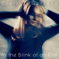 Claire Guerreso - In The Blink Of An Eye