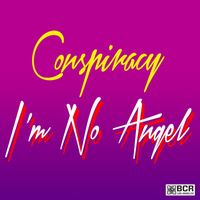 Conspiracy - I'm No Angel