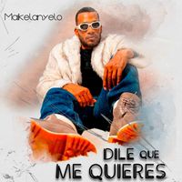 Maikelanyelo - Dile Que Me Quieres