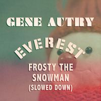 Gene Autry - Frosty the Snowman (Slowed Down)