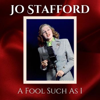 Jo Stafford - A Fool Such As I