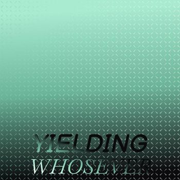 Various Artists - Yielding Whosever