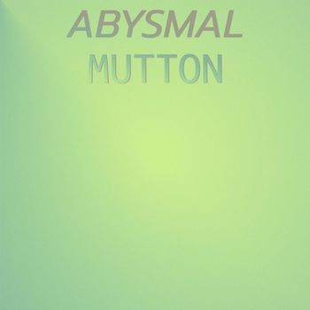 Various Artists - Abysmal Mutton