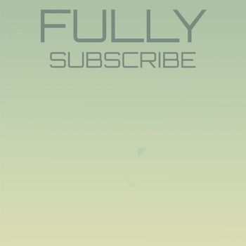 Various Artists - Fully Subscribe