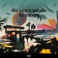 Arb - This Song Is Suitable for Relaxing