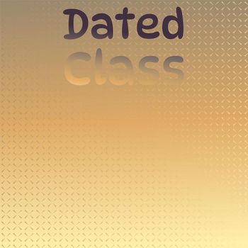 Various Artists - Dated Class