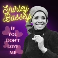 Shirley Bassey - If You Don't Love Me