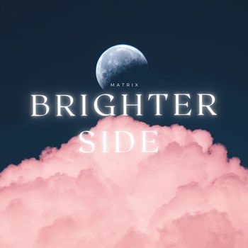 Matrix - Brighter Side