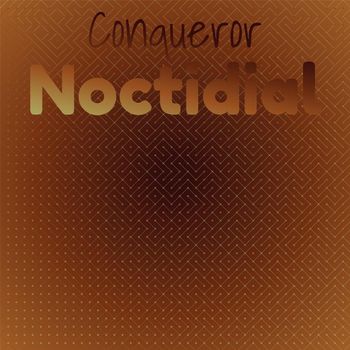 Various Artists - Conqueror Noctidial