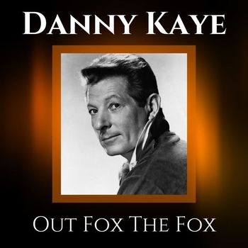Danny Kaye - Out Fox The Fox