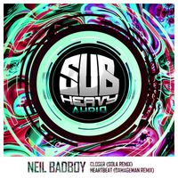 Neil Badboy - Closer remix / Heartbeat remix