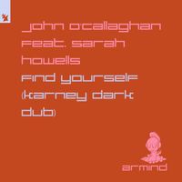 John O'Callaghan feat. Sarah Howells - Find Yourself (Karney Dark Dub)