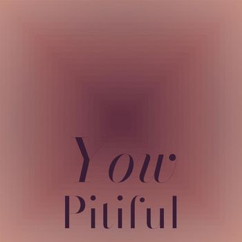 Various Artists - Yow Pitiful
