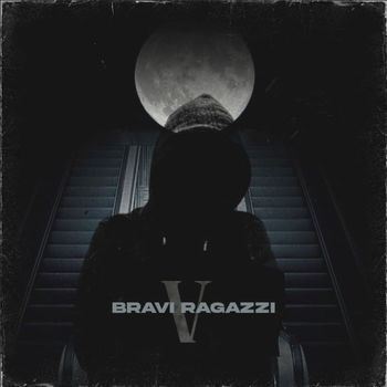 V - BRAVI RAGAZZI (Explicit)