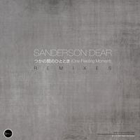 Sanderson Dear - つかの間のひととき (One Fleeting Moment) (Remixes)