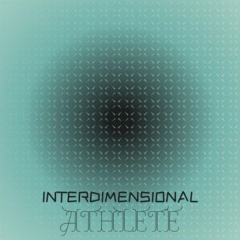 Various Artists - Interdimensional Athlete