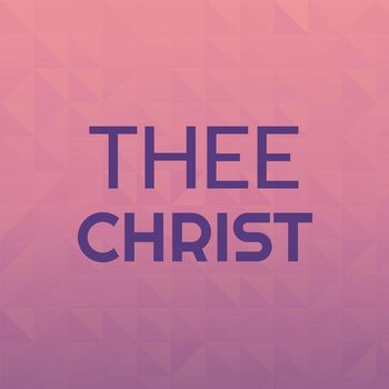Various Artists - Thee Christ
