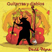 DAVID MORA - Guitarras y diablos