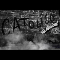 Catolico - CATOLICO THE MUSICAL