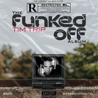 Tim Trip - THE FUNKED OFF ALBUM