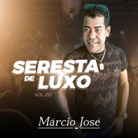 Márcio José - Seresta De Luxo, Vol. 20