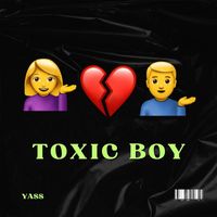 Yass - Toxic Boy (Explicit)
