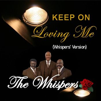 The Whispers - Keep on Loving Me (Whispers' Version)