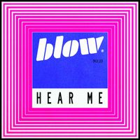 Blow - HEAR ME. N2.23