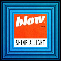 Blow - SHINE A LIGHT. N3.23