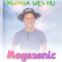 Megasonic - Mwana Wevhu