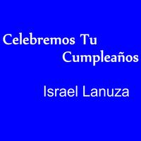 Israel Lanuza - Celebremos Tu Cumpleaños (Version especial)
