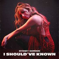 Sydney Gordon - I Should've Known