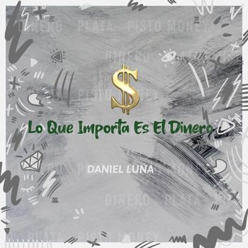 Daniel Luna - Lo Que Importa Es el Dinero