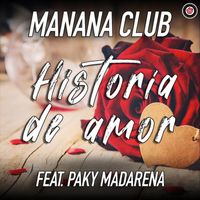 Manana Club - Historia De Amor (feat. Paky Madarena)