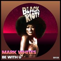 Mark Whites - Be with U