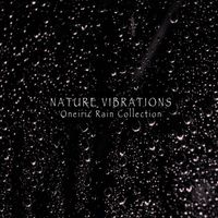 Nature Vibrations - Oneiric Rain Collection