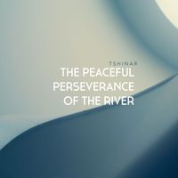 Tshinar - The Peaceful Perseverance of the River