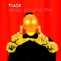 Tiasz - Wrap Around Me
