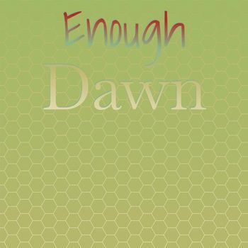 Various Artists - Enough Dawn