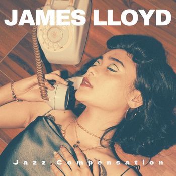 JAMES LLOYD - Jazz Compensation