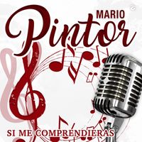 Mario Pintor - Si Me Comprendieras