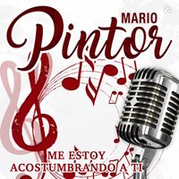Mario Pintor - Me Estoy Acostumbrando a Ti